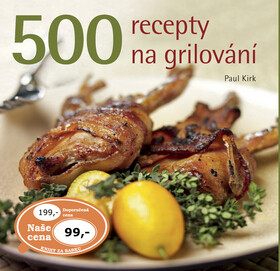 500 recepty na grilování - Paul Kirk
