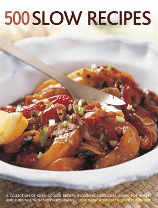 500 Slow recipes - Jenni Fleetwood,Catherine Atkinson