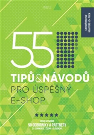 55 tipů a návodů pro úspěšný e-shop - kolektiv autorů,Hanka Čajková,Štefan Polgári