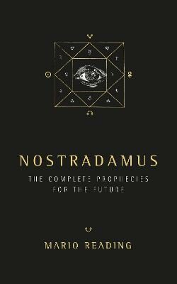 Nostradamus : The Complete Prophesies for the Future - Mario Reading