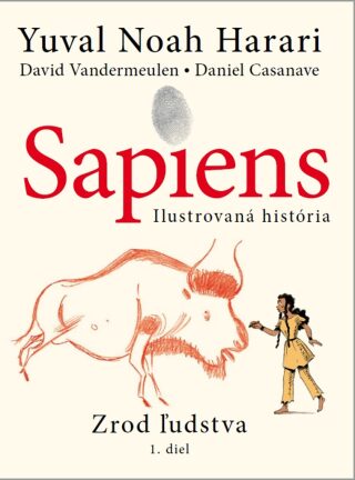 Sapiens - Ilustrovaná história - Yuval Noah Harari,David Vandermeulen,Daniel Casanave