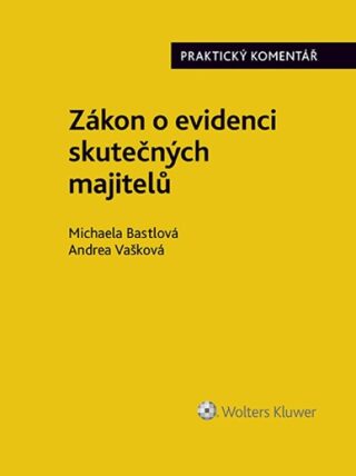 Zákon o evidenci skutečných majitelů Praktický komentář - Michaela Bastlová,Andrea Vašková