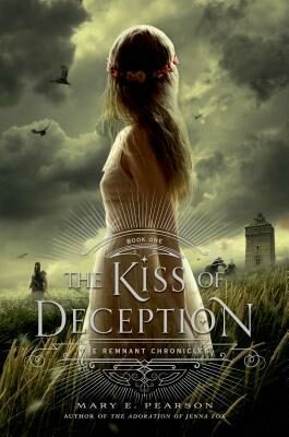 The Kiss of Deception (The Remnant Chronicles 1) - Mary E. Pearsonová