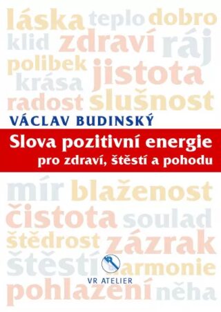 Slova pozitivní energie pro zdraví, štěstí a pohodu - Václav Budinský
