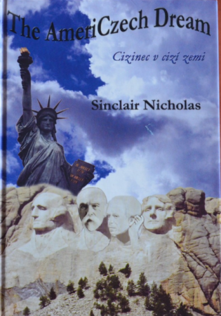 The AmeriCzech Dream / Cizinec v cizí zemi - Nicholas Sinclair