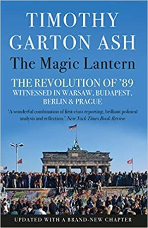 The Magic Lantern : The Revolution of ´89 Witnessed in Warsaw, Budapest, Berlin and Prague (Defekt) - Timothy Garton Ash
