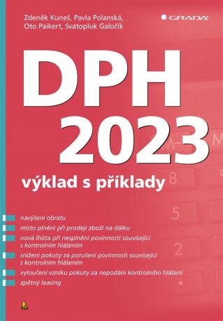 DPH 2023 – výklad s příklady - Svatopluk Galočík,Oto Paikert,Zdeněk Kuneš,Pavla Polanská
