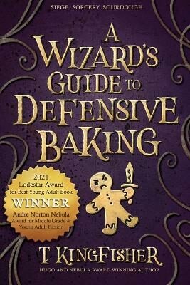 A Wizard´s Guide to Defensive Baking - T. Kingfisher
