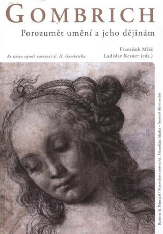 Gombrich - Porozumět umění a jeho dějinám - František Mikš