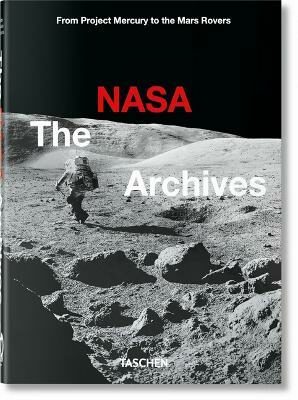 The NASA Archives. 40th Anniversary Edition - Piers Bizony,Andrew Chaikin,Roger Launius