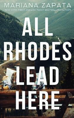 All Rhodes Lead Here - Mariana Zapata