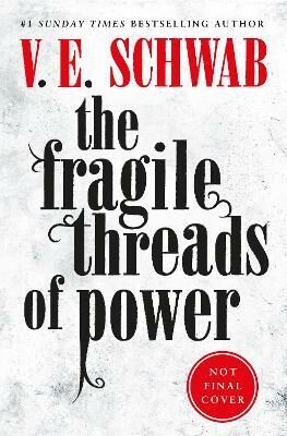The Fragile Threads of Power - V.E. Schwabová