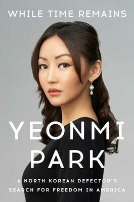 While Time Remains: A North Korean Defector´s Search for Freedom in America - Yeonmi Parková