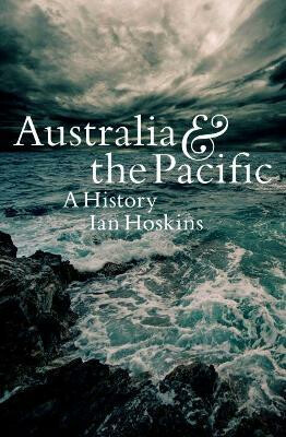 Australia  the Pacific: A history - Hoskins Ian