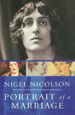 Portrait Of A Marriage: Vita Sackville-West and Harold Nicolson - Nigel Nicolson