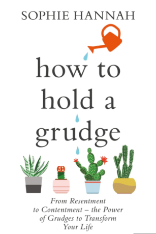 How to Hold a Grudge : From Resentment to Contentment - the Power of Grudges to Transform Your Life (Defekt) - Sophie Hannahová