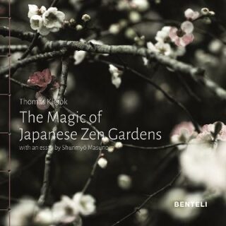The Magic of Japanese Zen Gardens - Shunmyo Masuno,Thomas Kierok