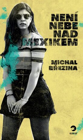 Není nebe nad Mexikem - Michal Březina