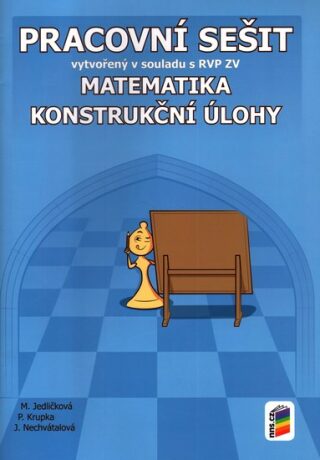 Matematika - Konstrukční úlohy (pracovní sešit) - Michaela Jedličková,Peter Krupka,Jana Nechvátalová