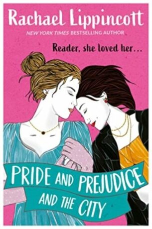 Pride and Prejudice and the City - Rachael Lippincott