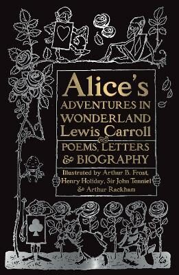 Alice´s Adventures in Wonderland: Unabridged, with Poems, Letters & Biography - Lewis Carroll