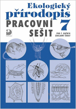 Ekologický přírodopis 7 pro ZŠ, pracovní sešit - Danuše Kvasničková