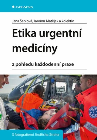 Etika urgentní medicíny - Jana Šeblová,Jaromír Matějek