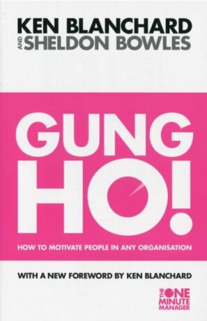 Gung Ho! (The One Minute Manager) - Kenneth H. Blanchard,Sheldon Bowles