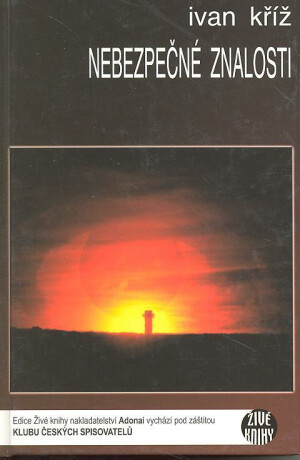 Nebezpečné znalosti - Ivan Kříž
