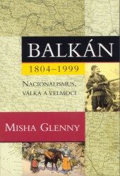 Balkán 1804-1999 - Misha Glenny