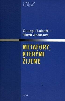 Metafory, kterými žijeme - George Lakoff,Mark Johnson