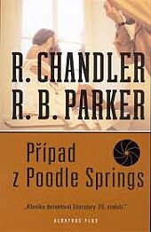 Případ z Poodle Springs RIOPR. - Robert B. Parker,Raymond Chandler