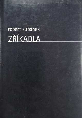 Zříkadla - Robert Kubánek