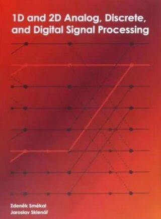 1D and 2D Analog, Discrete and Digital Signal Processing - Zdeněk Smékal,Jaroslav Sklenář