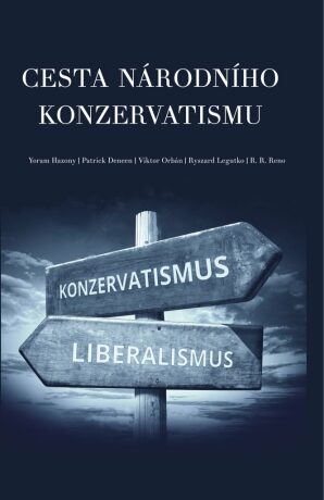 Cesta národního konzervatismu - Yoram Hazony,Viktor Orbán,Patrick Deneen