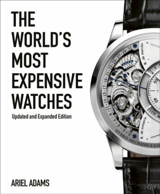 The World's Most Expensive Watches - Ariel Adams