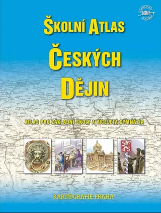 Školní atlas českých dějin - Atlas pro základní školy a víceletá gymnázia - 