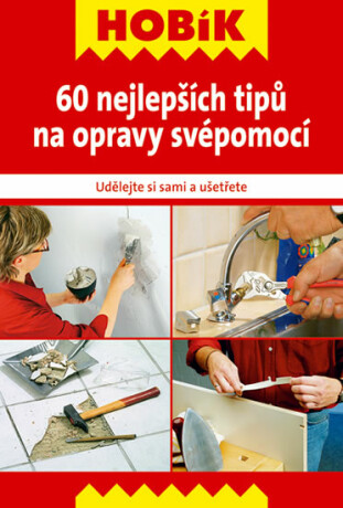60 nejlepších tipů na opravy svépomocí - neuveden