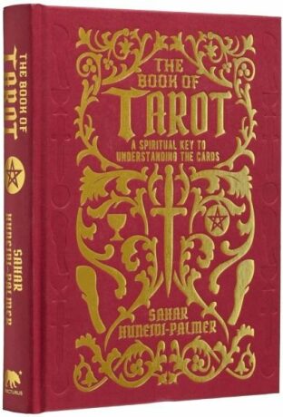 The Book of Tarot: A Spiritual Key to Understanding the Cards - Sahar Huneidi-Palmer