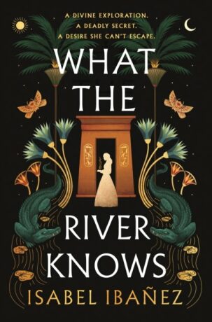 What the River Knows - Ibanez Isabel