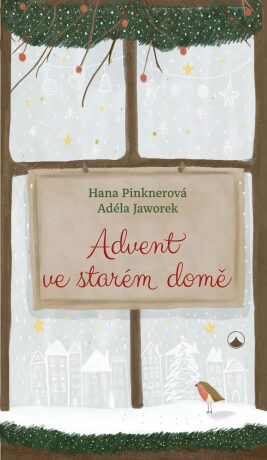 Advent ve starém domě - Hana Pinknerová,Adéla Jaworek