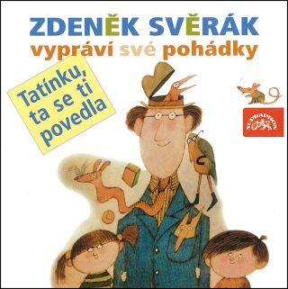 Tatínku, ta se ti povedla - Zdeněk Svěrák