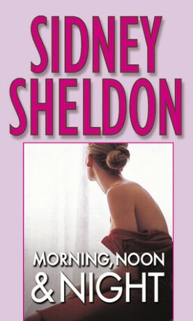 Morning, Noon & Night - Sidney Sheldon