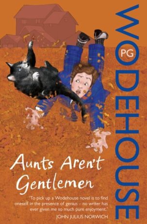 Aunts Aren´t Gentlemen: (Jeeves & Wooster) - Pelham Grenville Wodehouse