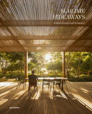 Sublime Hideaways: Remote Retreats and Residencies - 