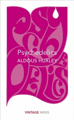 Psychedelics - Laura A. Huxley