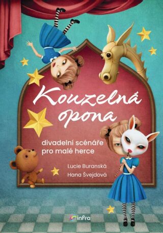 Kouzelná opona – divadelní scénáře pro malé herce - Hana Švejdová,Lucie Buranská