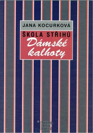 Škola střihů - Dámské kalhoty - Jana Kocurková