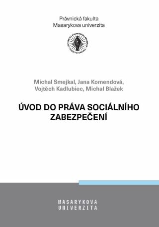 Úvod do práva sociálního zabezpečení - Jana Komendová,Michal Blažek,Michal Smejkal,Vojtěch Kadlubiec