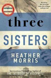 Three Sisters : The conclusion to the Tattooist of Auschwitz trilogy (Defekt) - Heather Morrisová